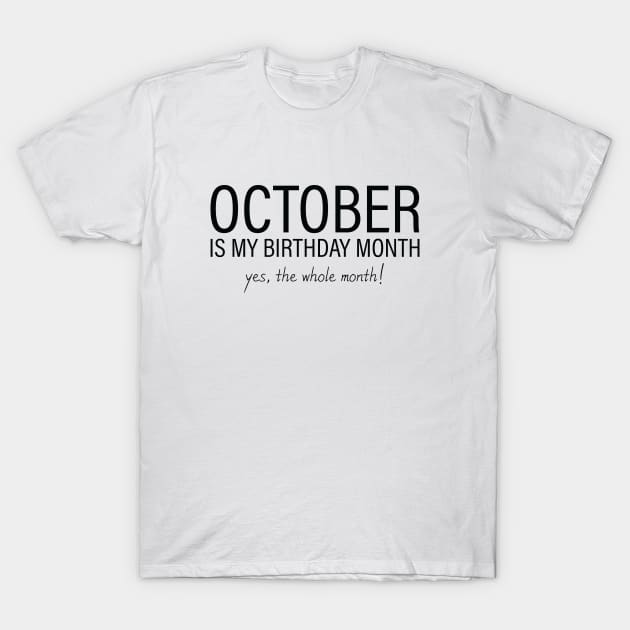 October is my birthday month yes the whole month T-Shirt by Inspirit Designs